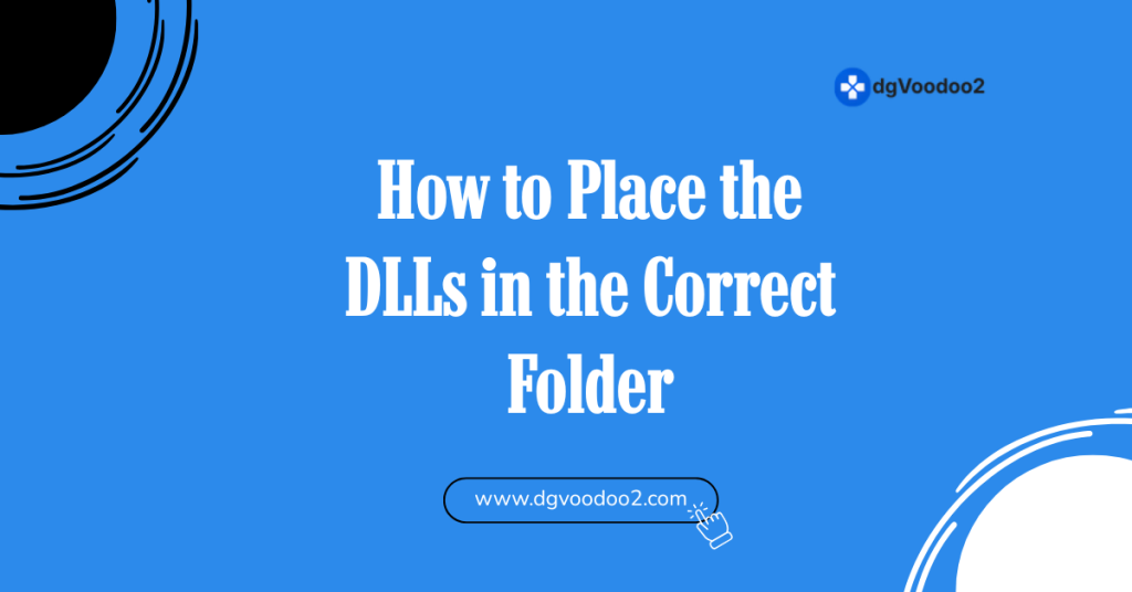 How to Place the DLLs in the Correct Folder