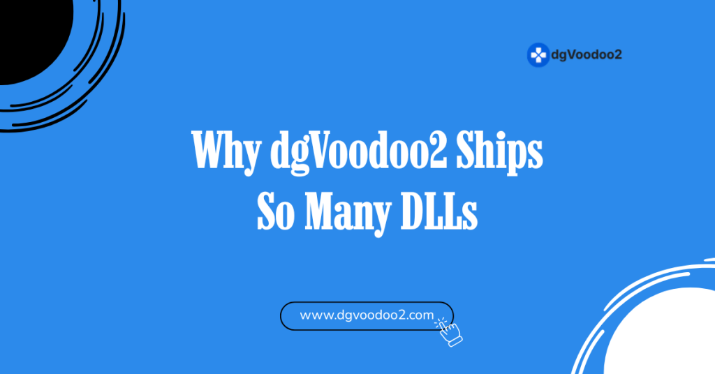 Why dgVoodoo2 Ships So Many DLLs