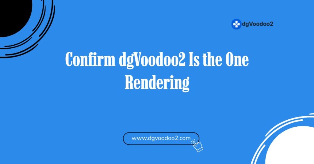 Confirm dgVoodoo2 Is the One Rendering