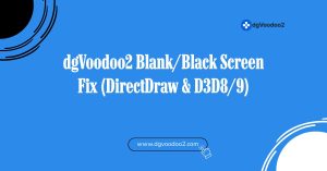 dgvoodoo2 blank and black screen fix