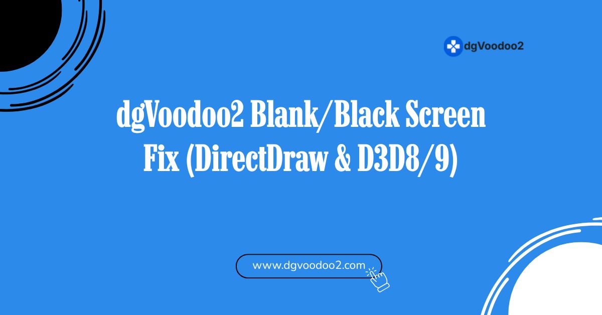 dgvoodoo2 blank and black screen fix