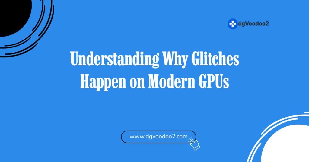 Understanding Why Glitches Happen on Modern GPUs