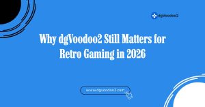 why dgvoodoo2 still matters for retro gaming in 2026