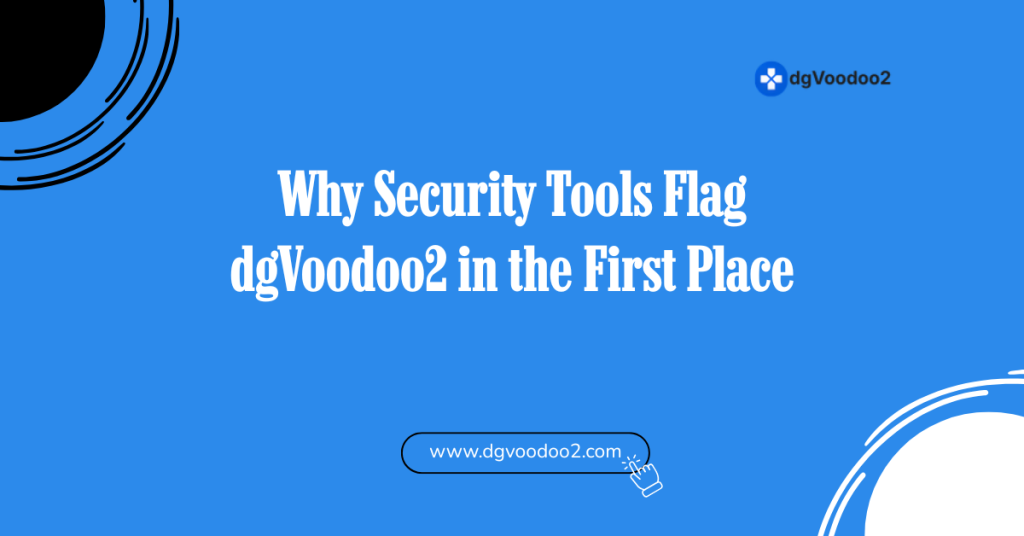 Why Security Tools Flag dgVoodoo2 in the First Place